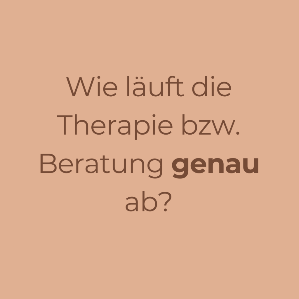 Ablauf: Wie läuft die Therapie bzw. Beratung genau ab?